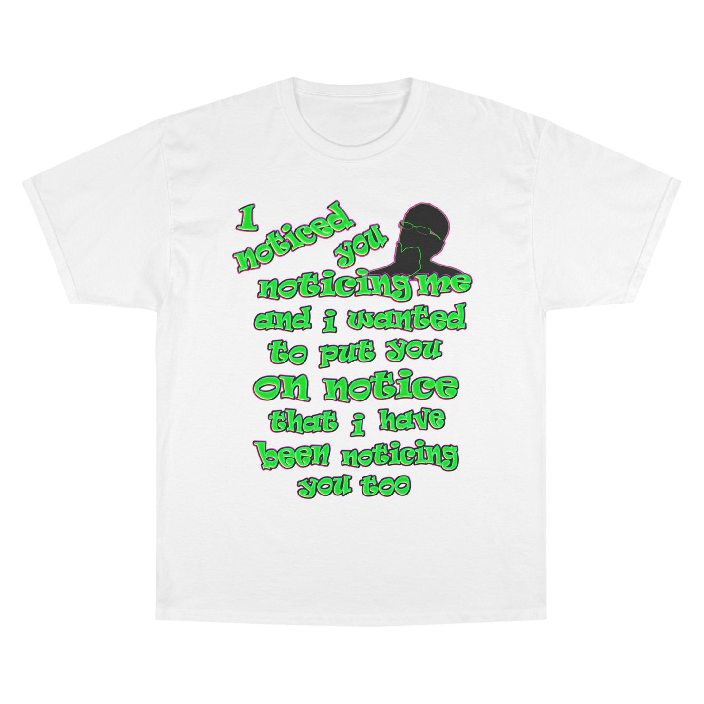 noticed you noticing - Champion T-Shirt