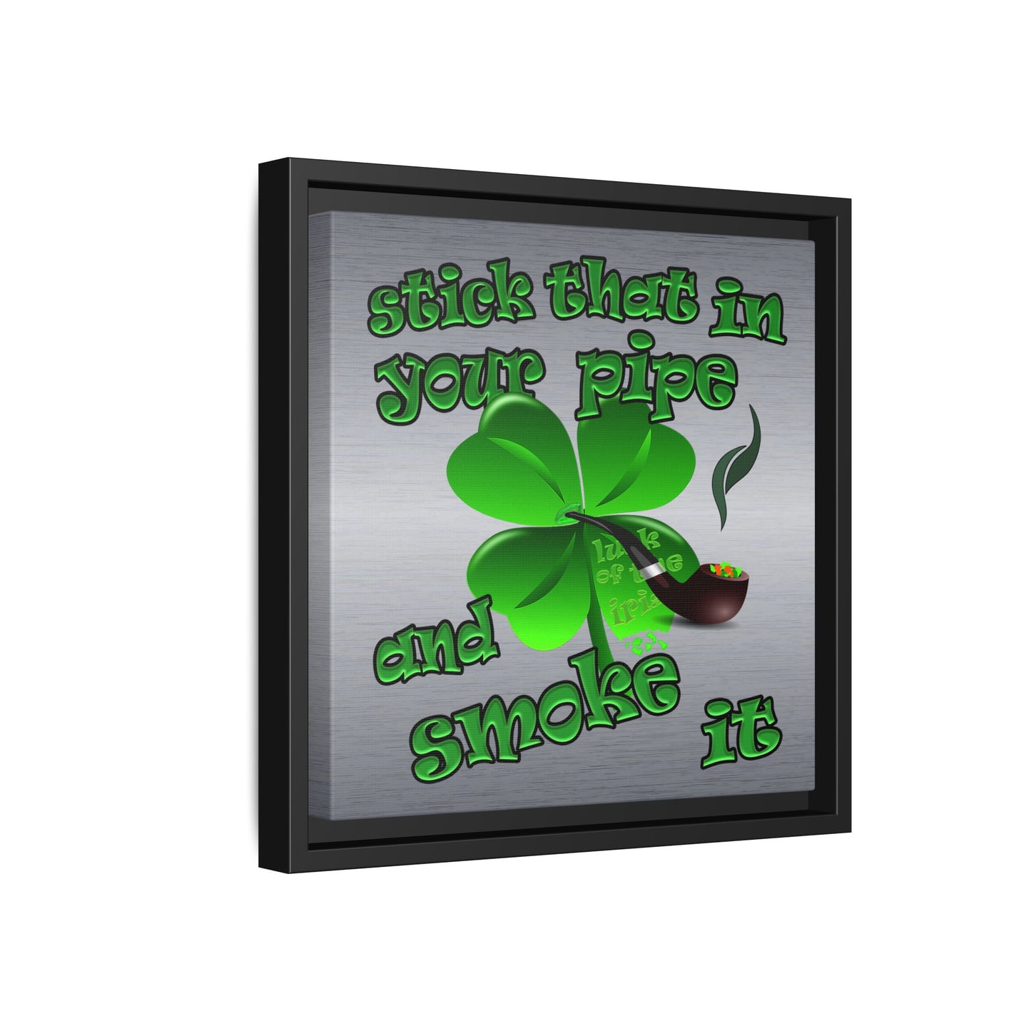 stick that in your pipe and smoke it - framed canvas art (brushed nickel)