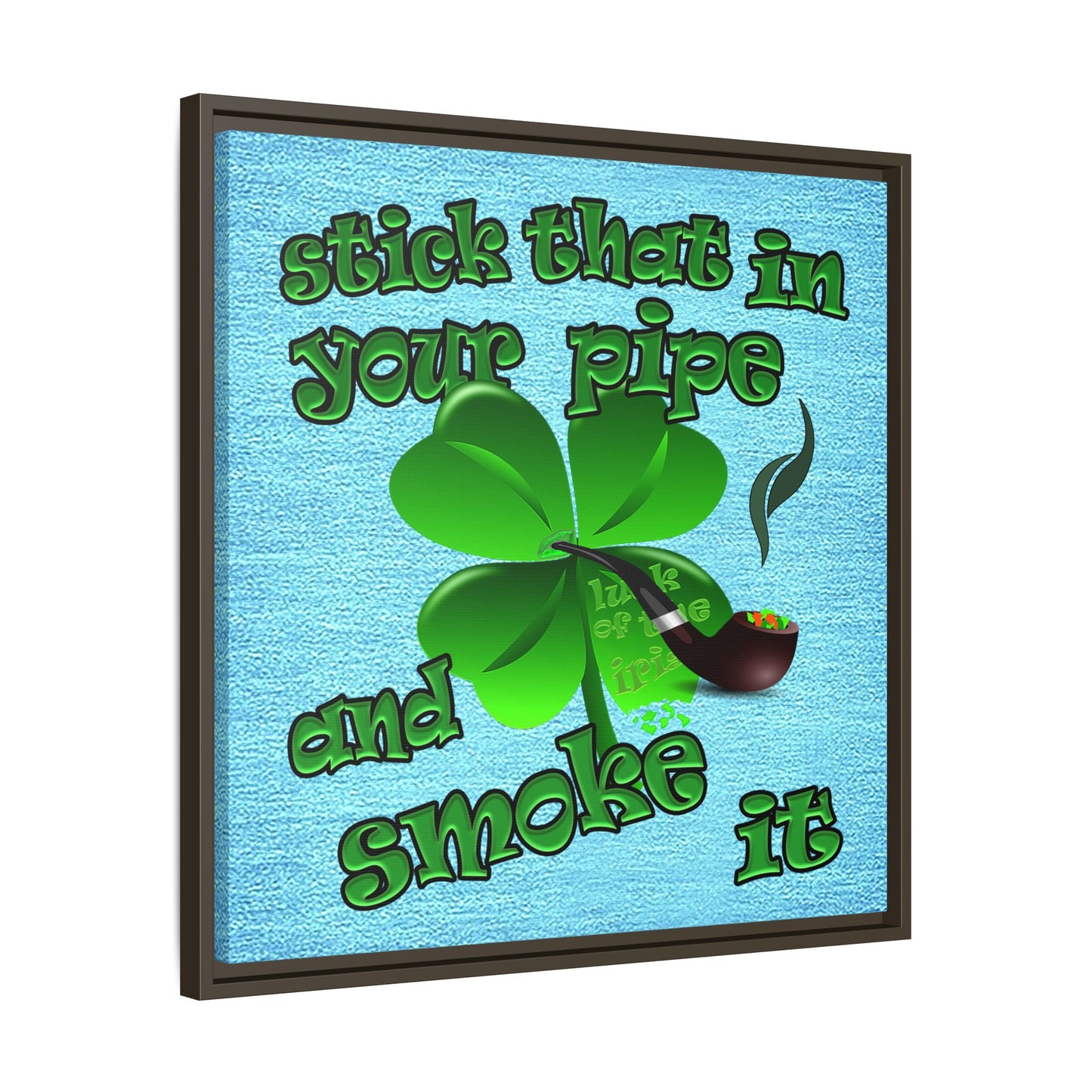 stick that in your pipe and smoke it - framed canvas art (faded blue)
