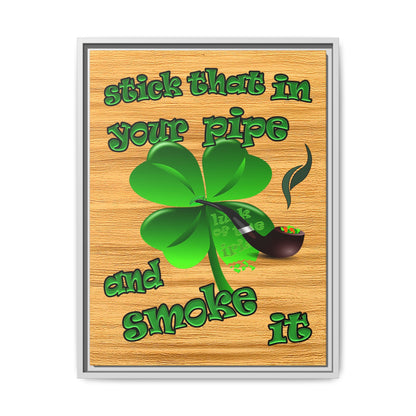 stick that in your pipe and smoke it - framed canvas art (butterscotch wood finish)