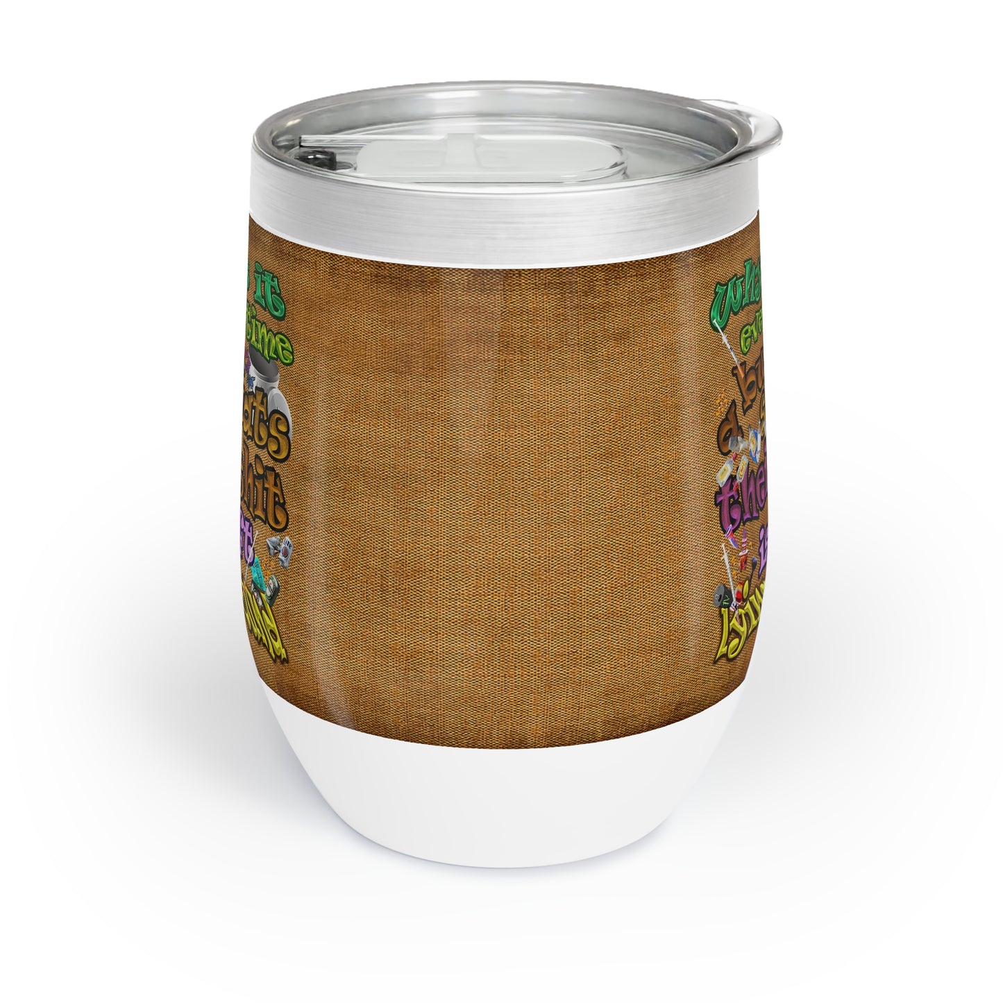 the bum's shit - Chill Wine Tumbler (brown papyrus)