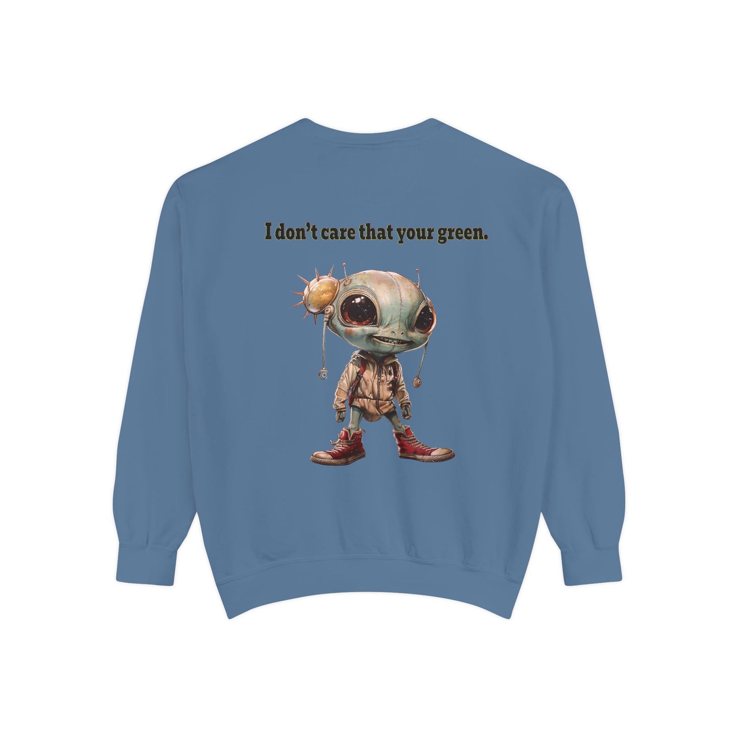I don't care that your grey - Unisex Garment-Dyed Sweatshirt