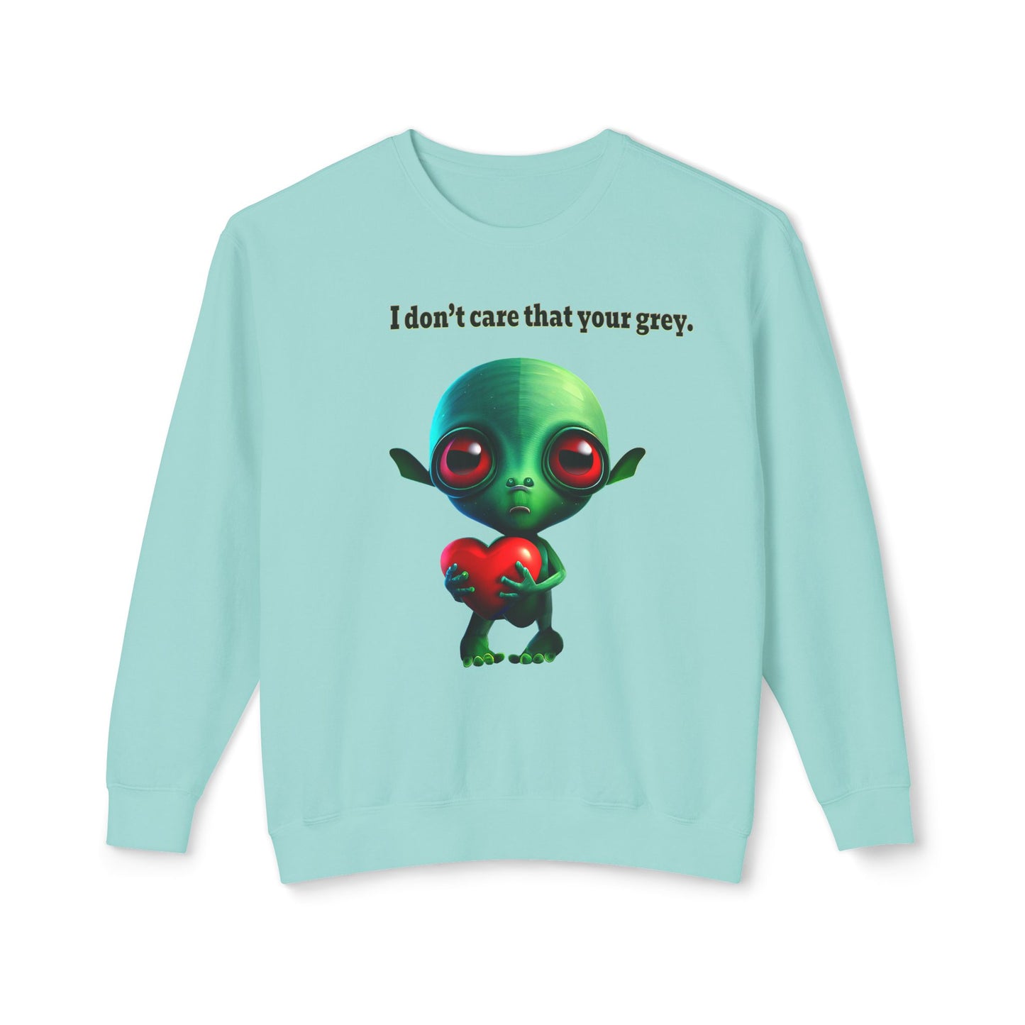 I don't care that your grey - Unisex Lightweight Crewneck Sweatshirt