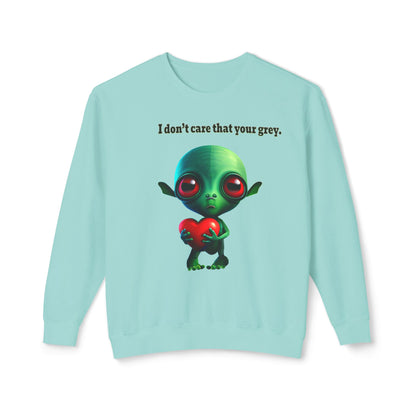 I don't care that your grey - Unisex Lightweight Crewneck Sweatshirt