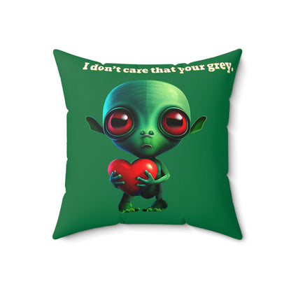 I don't care that your grey - Faux Suede Square Pillow - (dark green)
