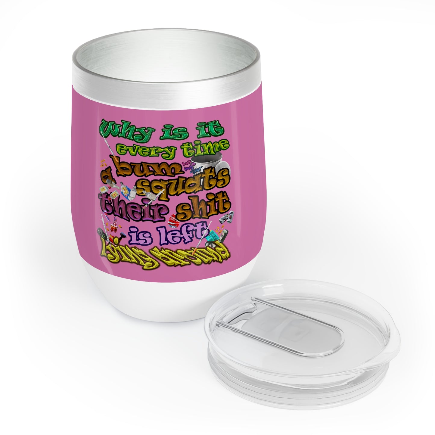 the bum's shit - Chill Wine Tumbler (light pink)