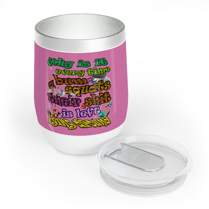 the bum's shit - Chill Wine Tumbler (light pink)