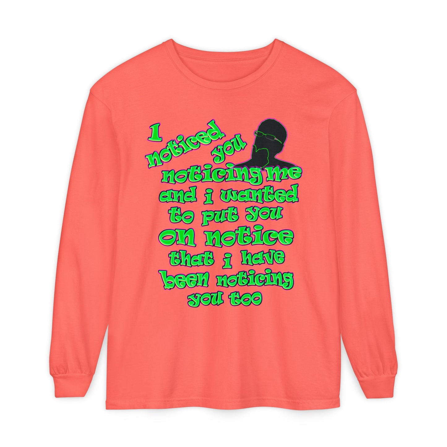 noticed you noticing - Unisex Garment-dyed Long Sleeve T-Shirt
