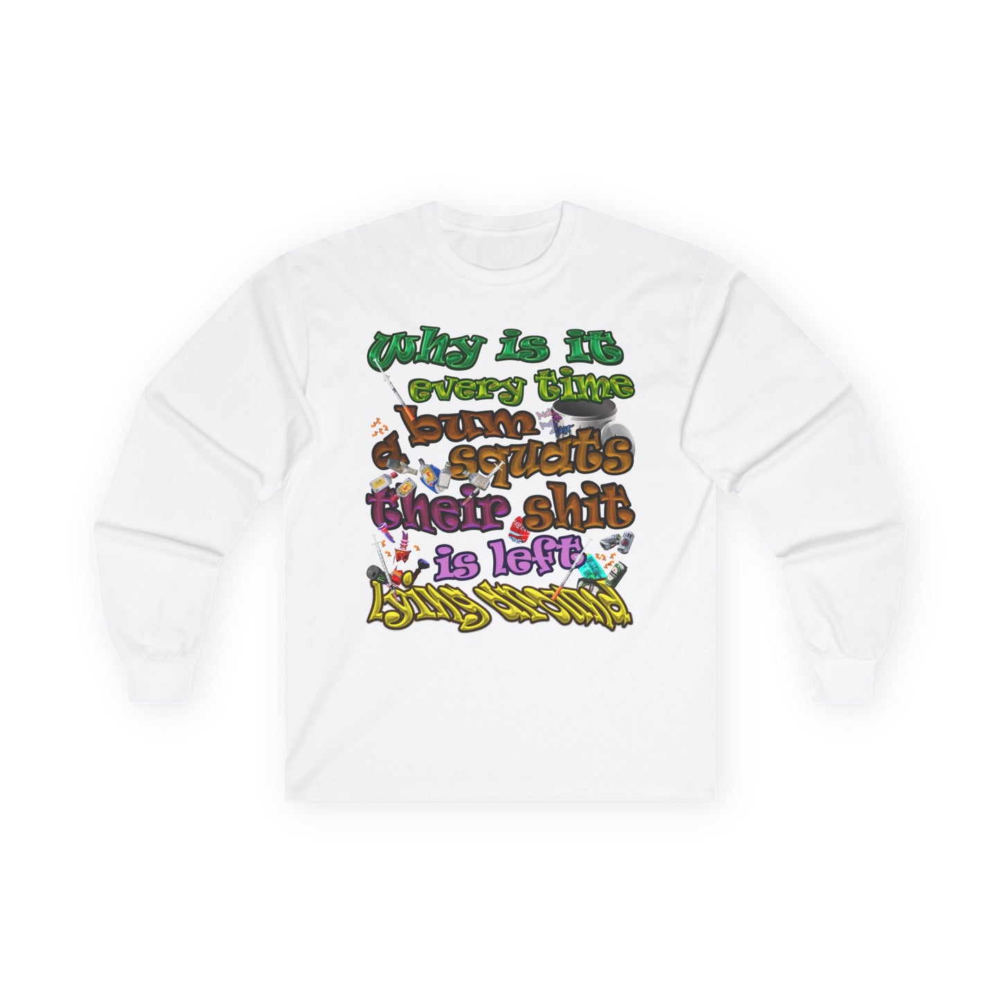 the bum's shit - Ultra Cotton Long Sleeve Tee