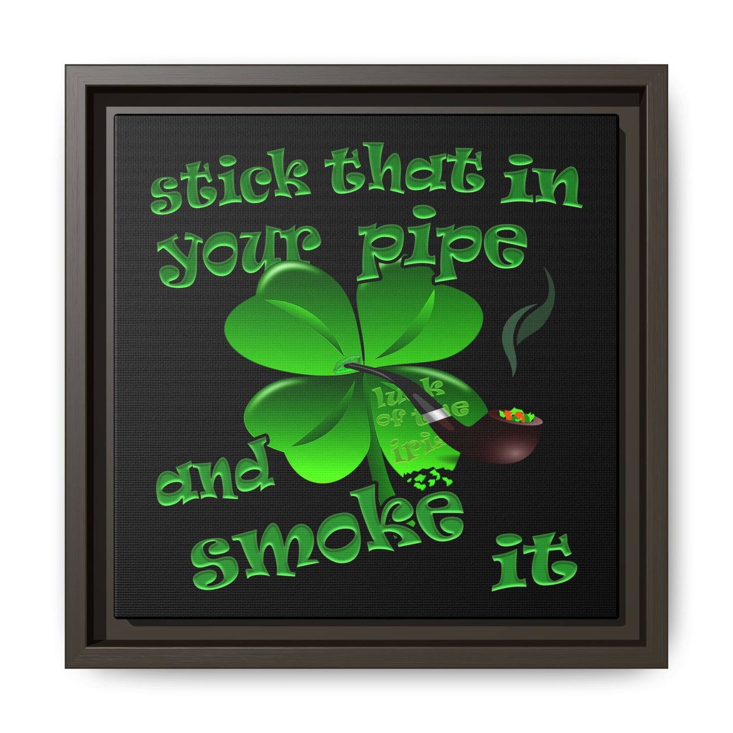 stick that in your pipe and smoke it - framed canvas art (black)