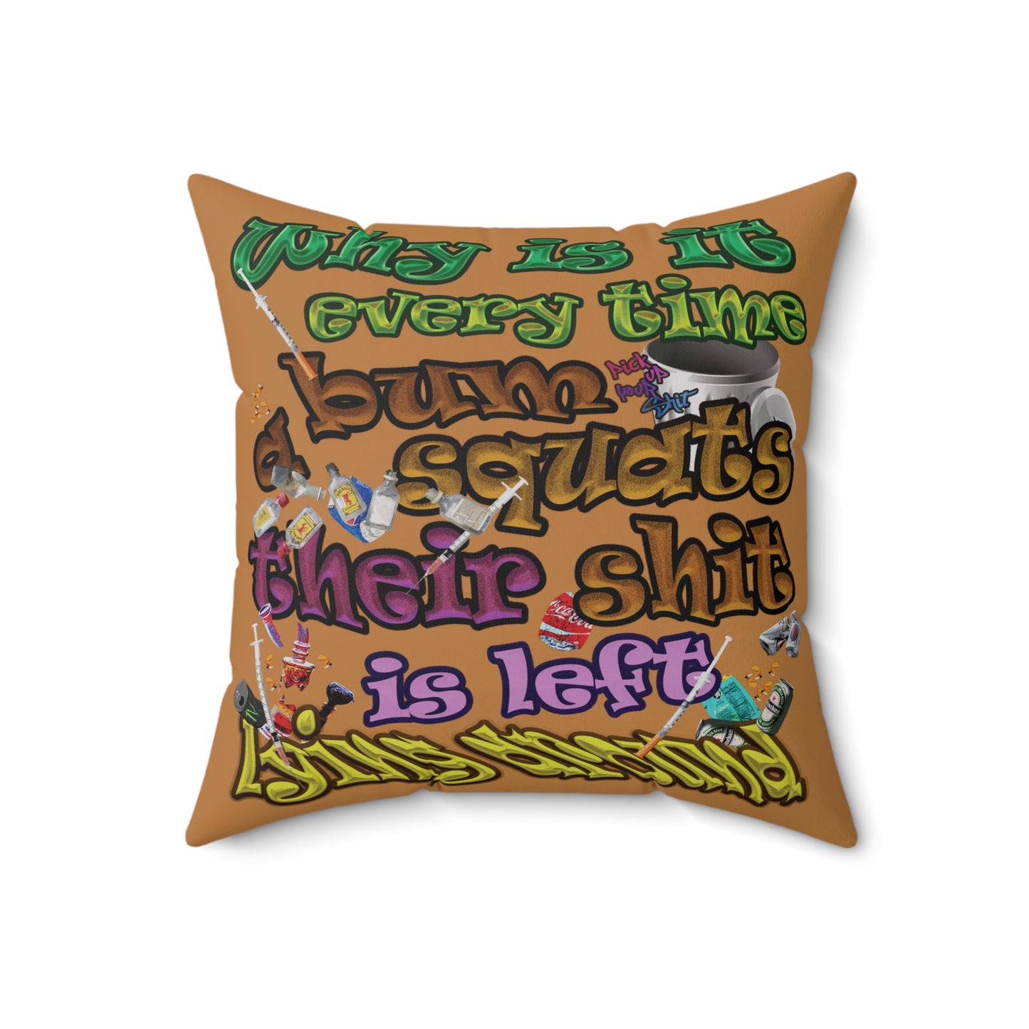 the bum's shit - Spun Polyester Square Pillow - (light brown)