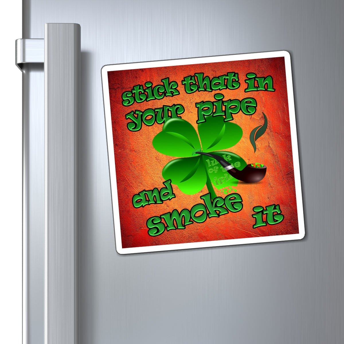 stick that in your pipe and smoke it - Magnets - (burnt orange)