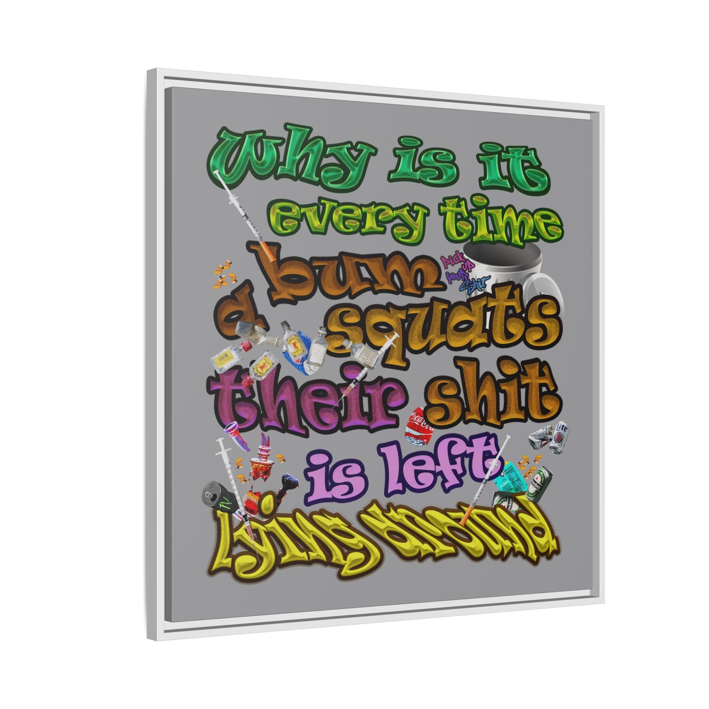 the bum's shit - framed canvas art (grey)
