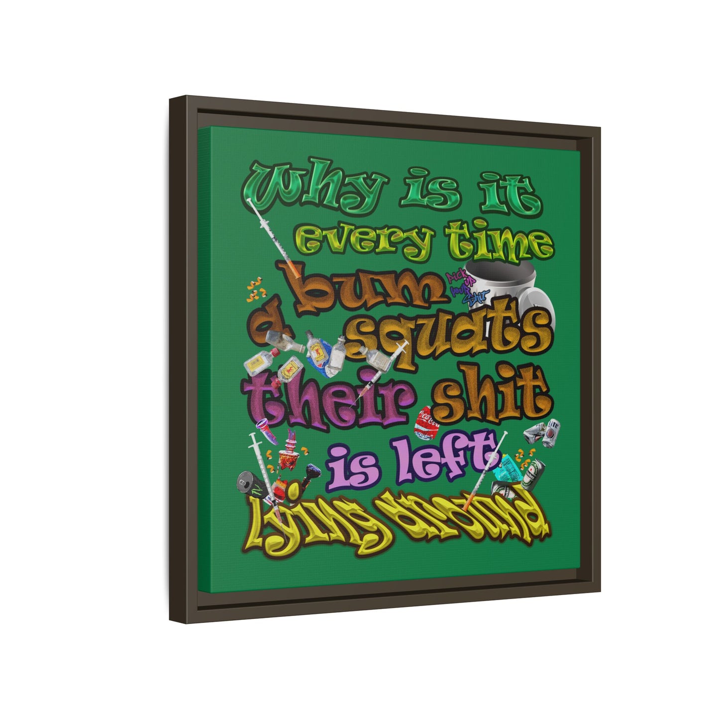 the bum's shit - framed canvas art (dark green)