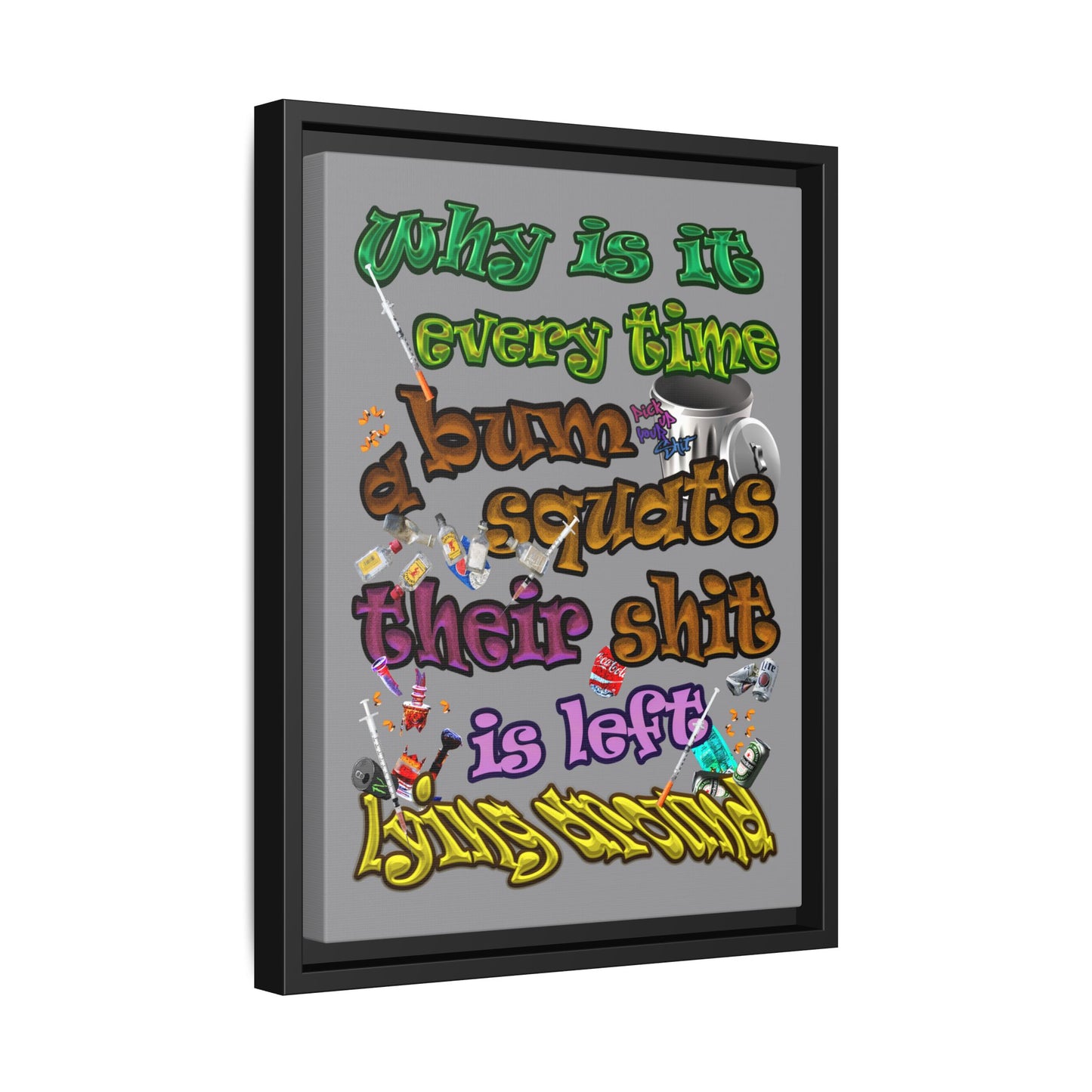 the bum's shit - framed canvas art (grey)
