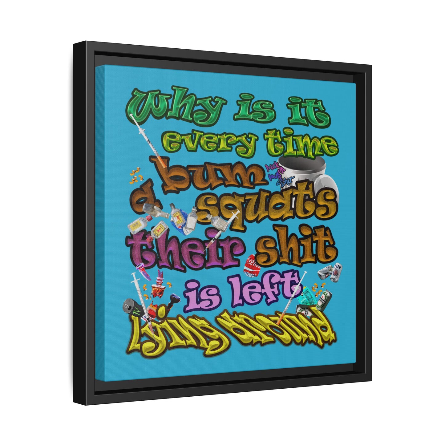 the bum's shit - framed canvas art (turquoise)