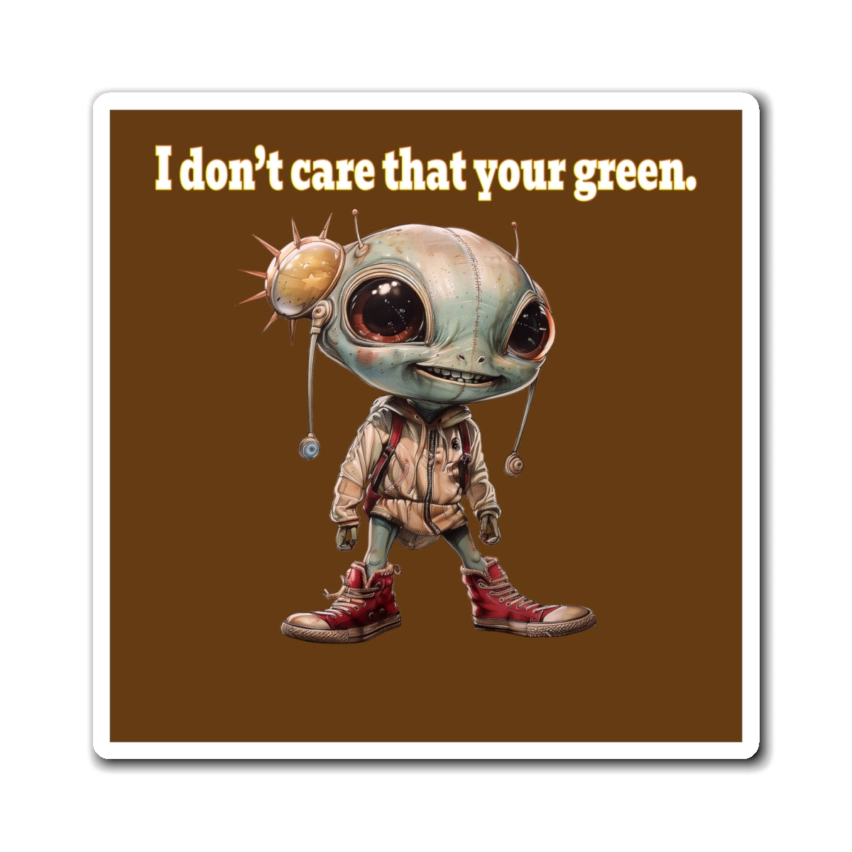 I don't care that your green - Magnets - (brown)