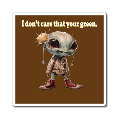 I don't care that your green - Magnets - (brown)