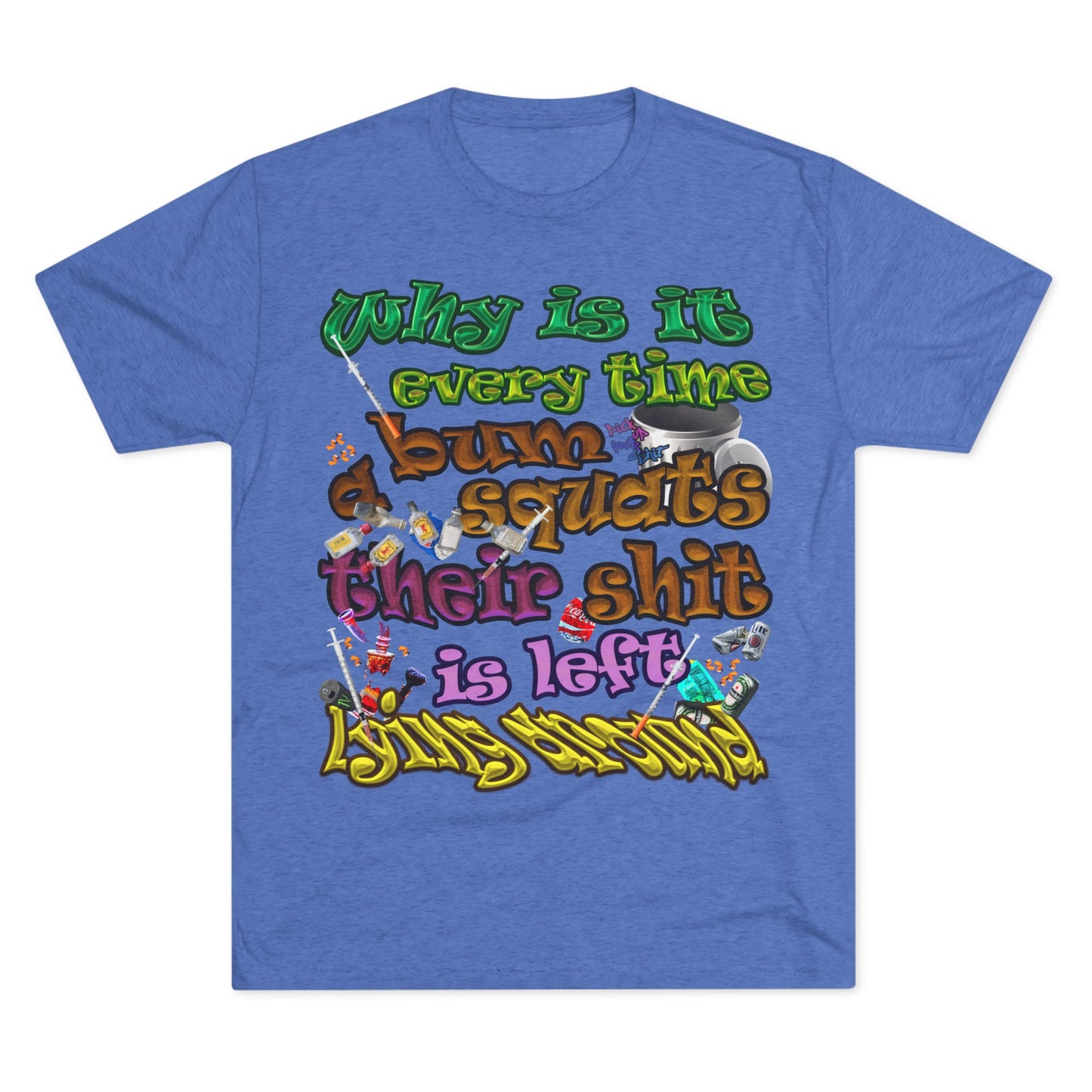 the bum's shit - Unisex Tri-Blend Crew Tee