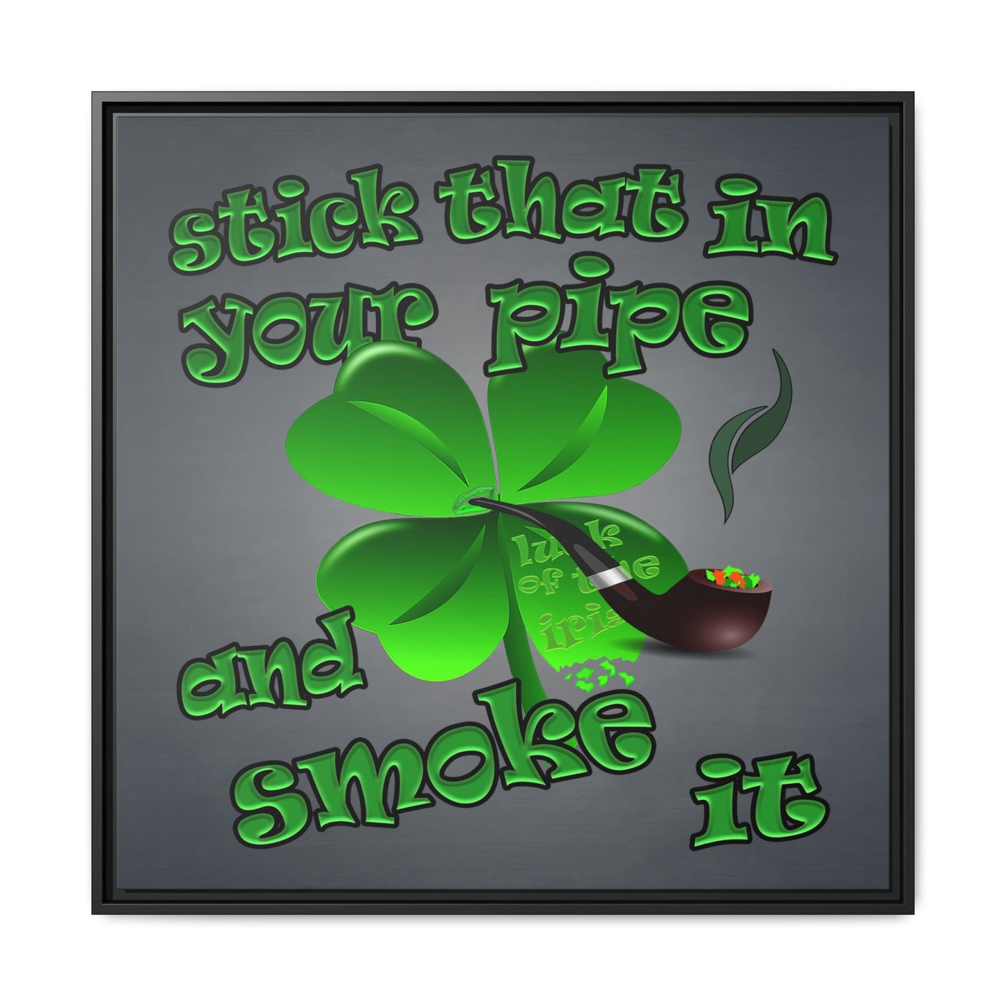 stick that in your pipe and smoke it - framed canvas art (grey-light grey)