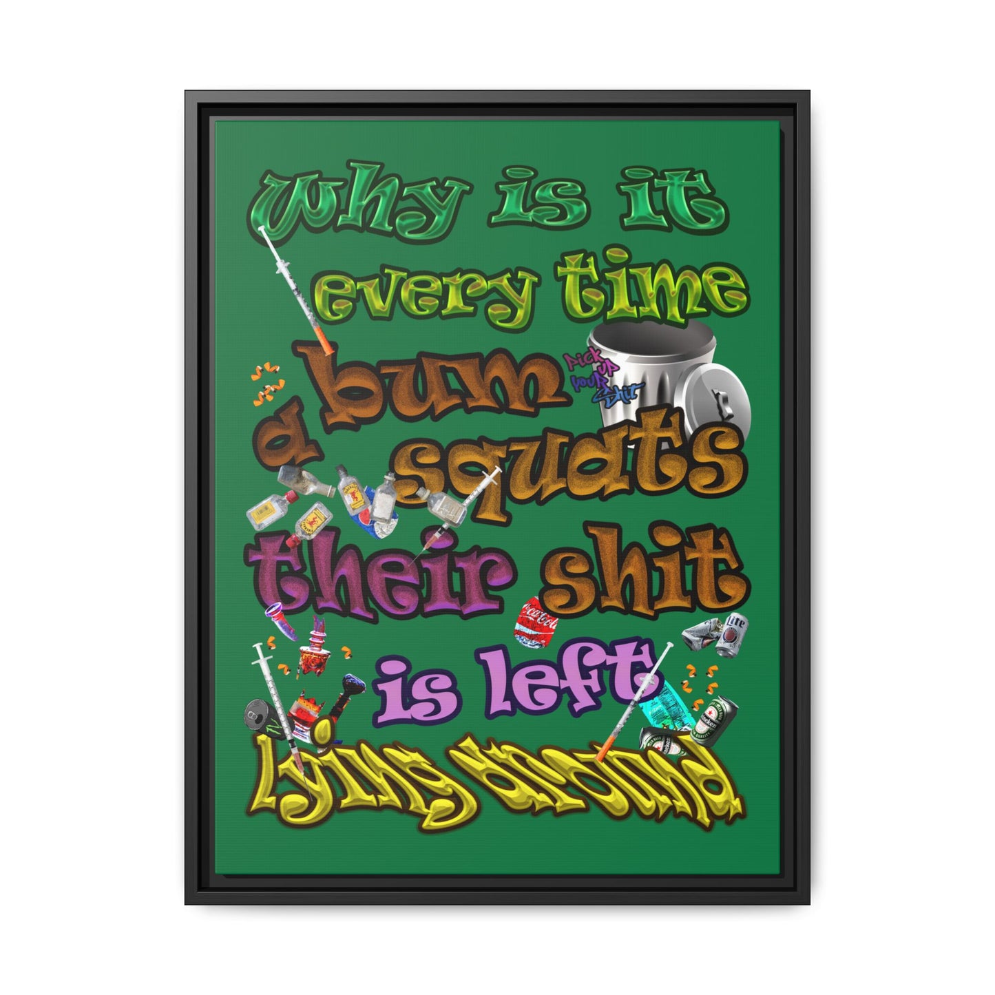 the bum's shit - framed canvas art (dark green)