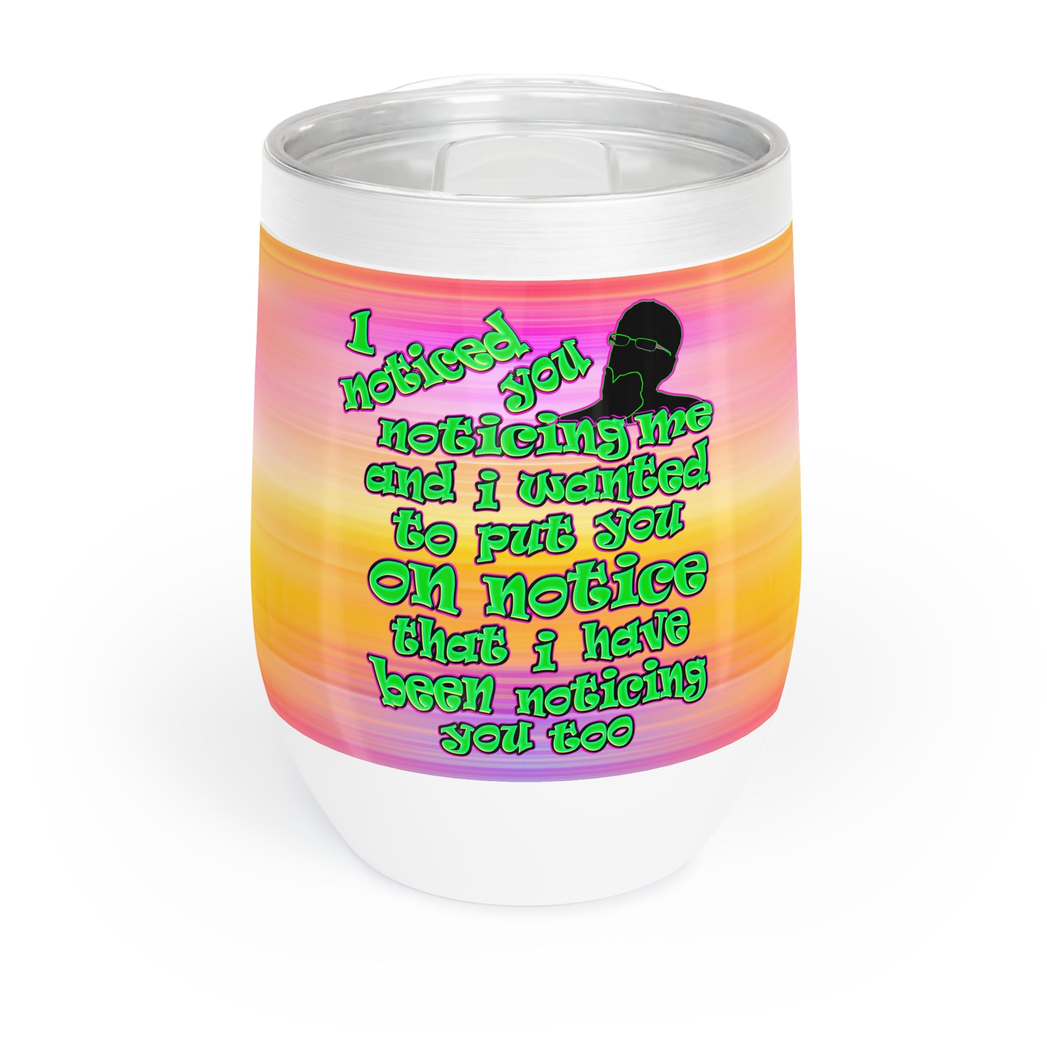 noticed you noticing - Chill Wine Tumbler (color blur)