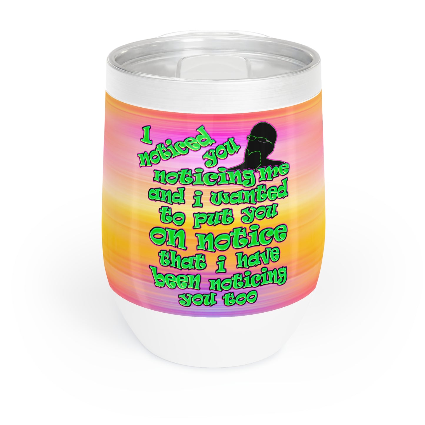 noticed you noticing - Chill Wine Tumbler (color blur)