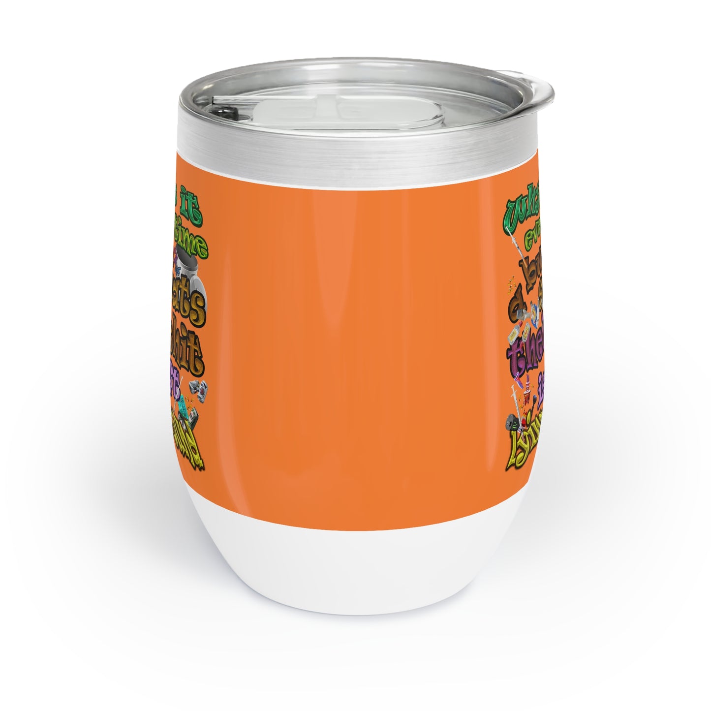 the bum's shit - Chill Wine Tumbler (crusta)