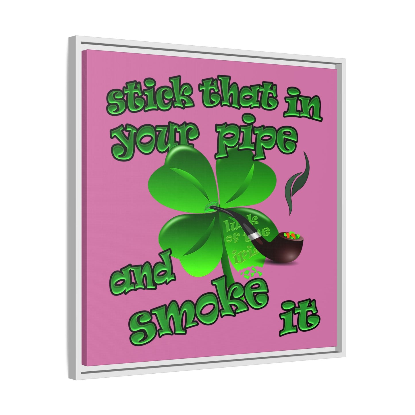 stick that in your pipe and smoke it - framed canvas art (light pink)