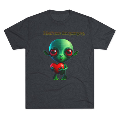 I don't care that your grey - Unisex Tri-Blend Crew Tee