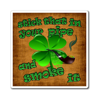 stick that in your pipe and smoke it - Magnets - (brown papyrus)