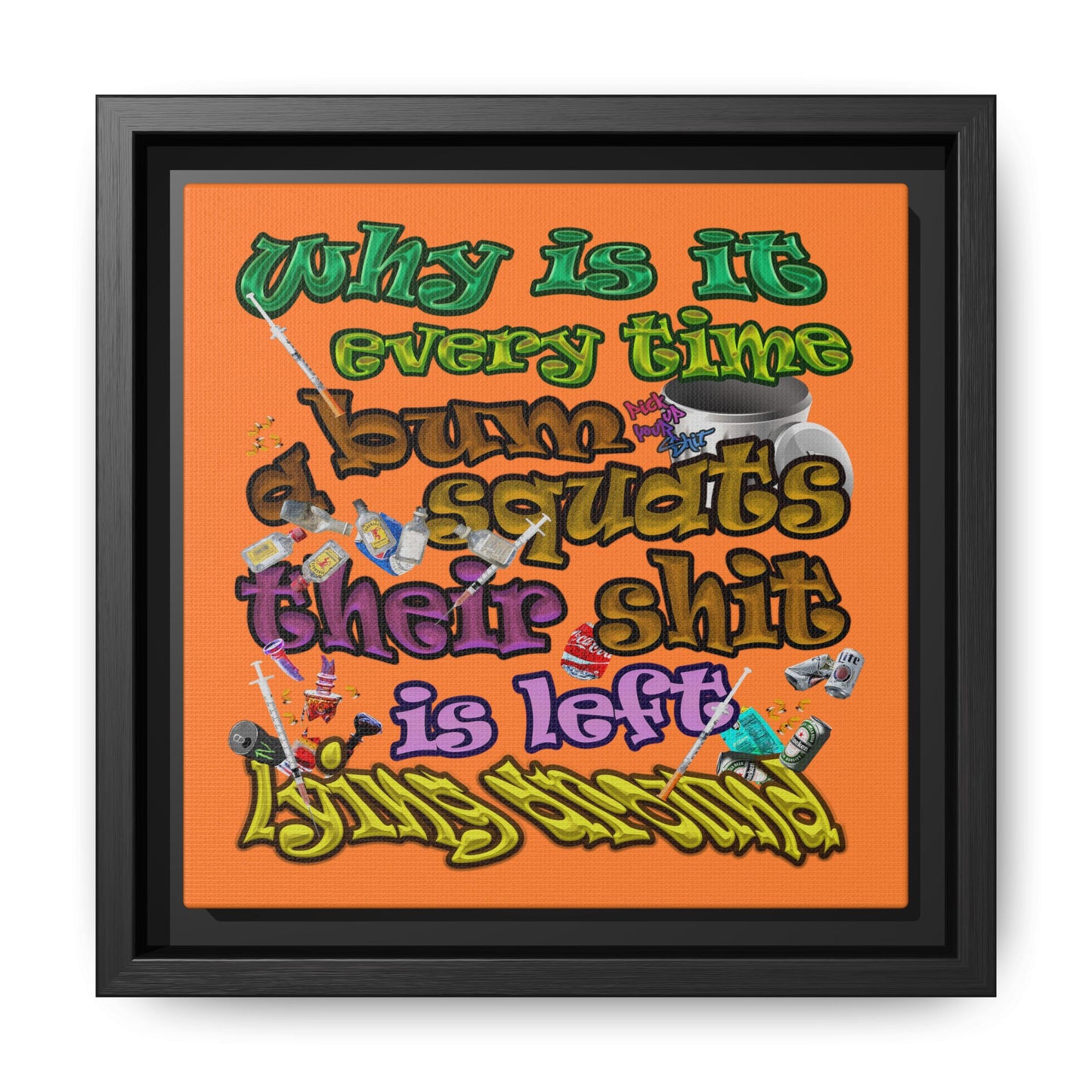 the bum's shit - framed canvas art (crusta)