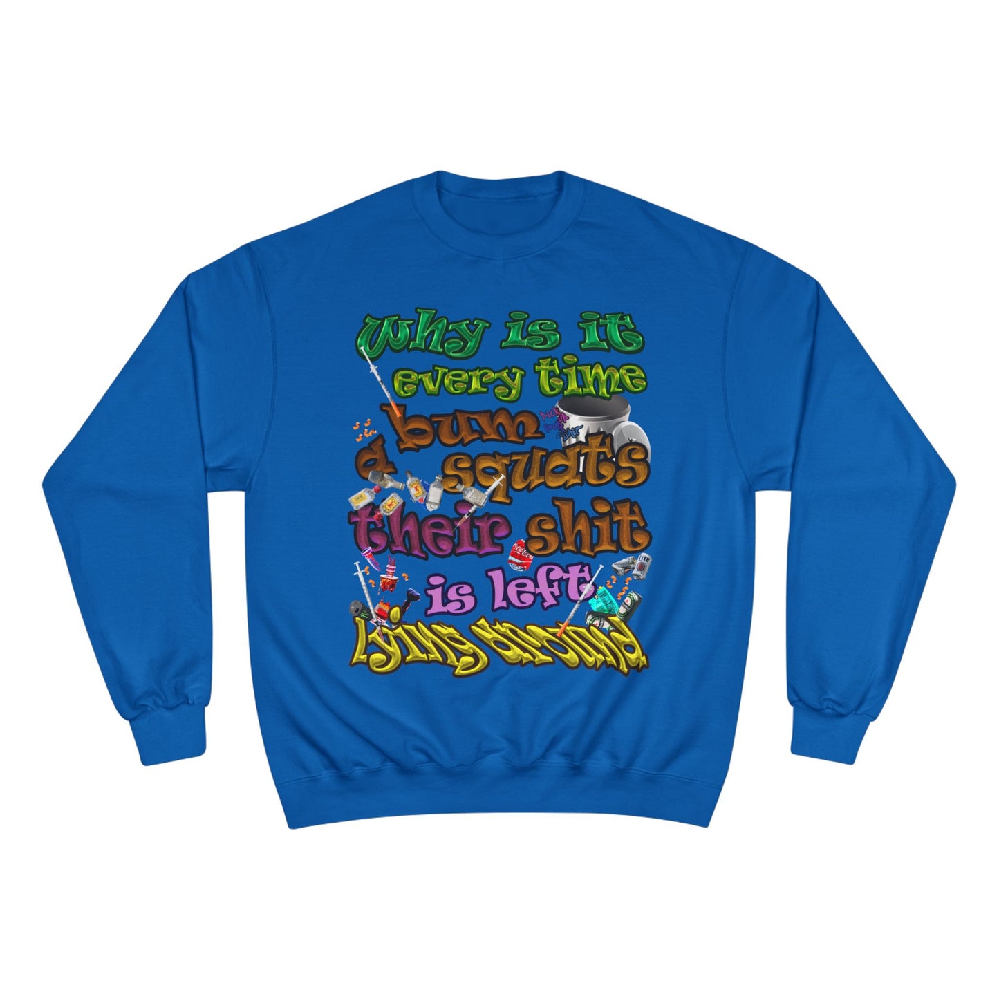 the bum's shit - Champion Sweatshirt