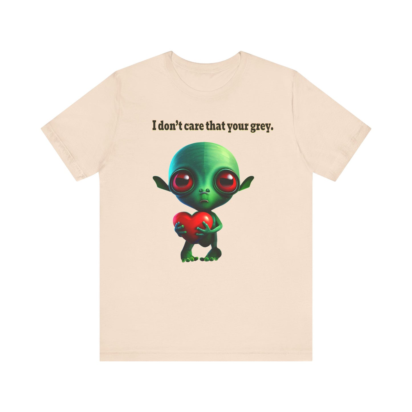 I don't care that your grey - Unisex Jersey Short Sleeve Tee