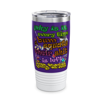 the bum's shit - Ringneck Tumbler, 20oz (purple)