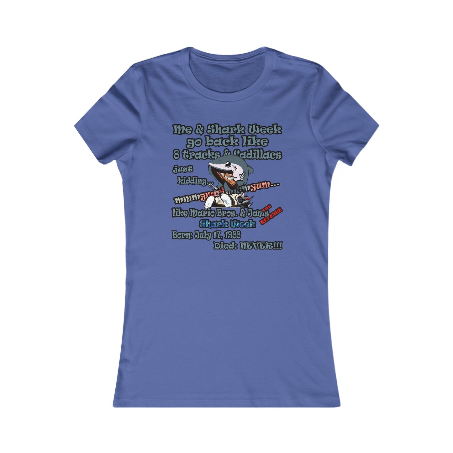 shark week - Women's Favorite Tee