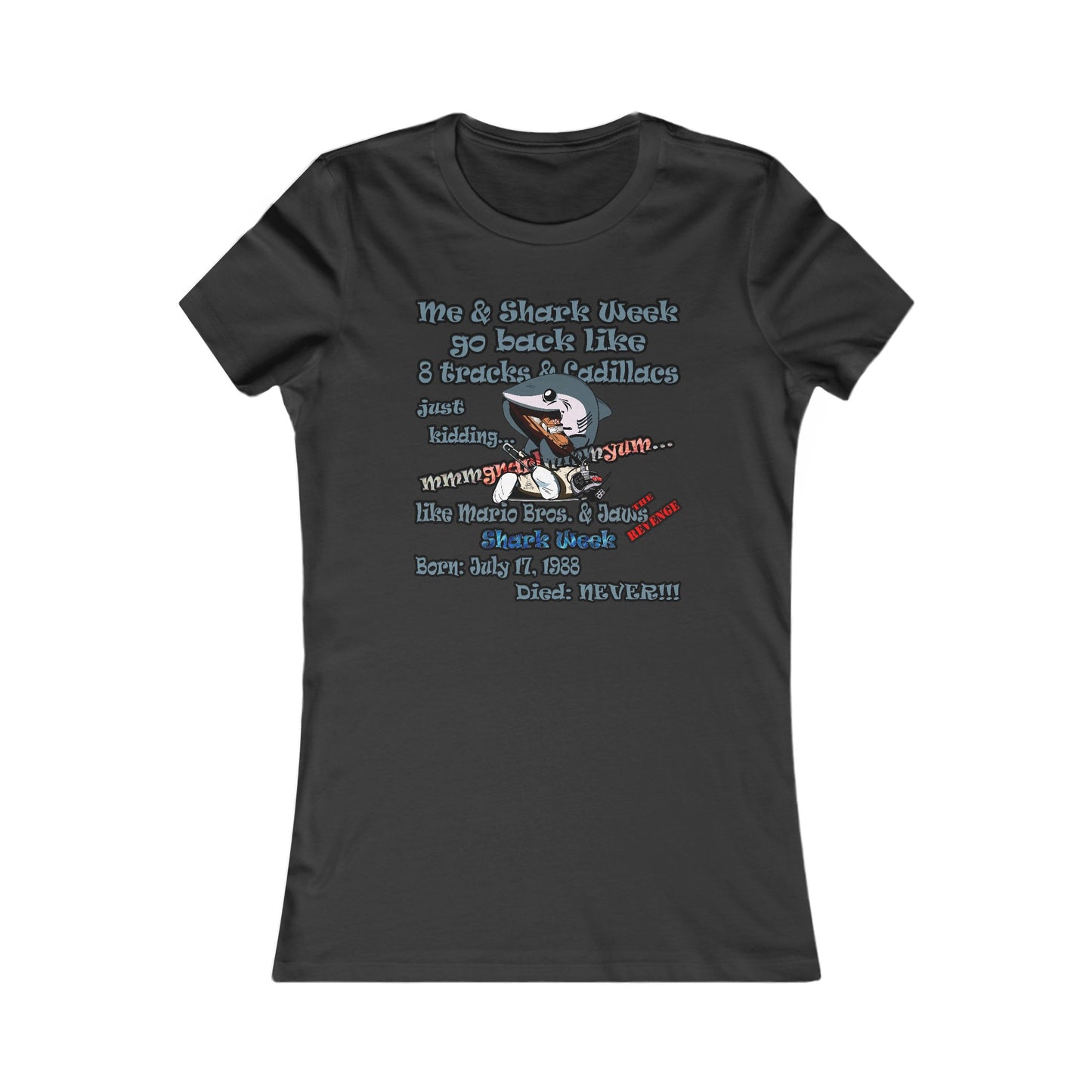 shark week - Women's Favorite Tee