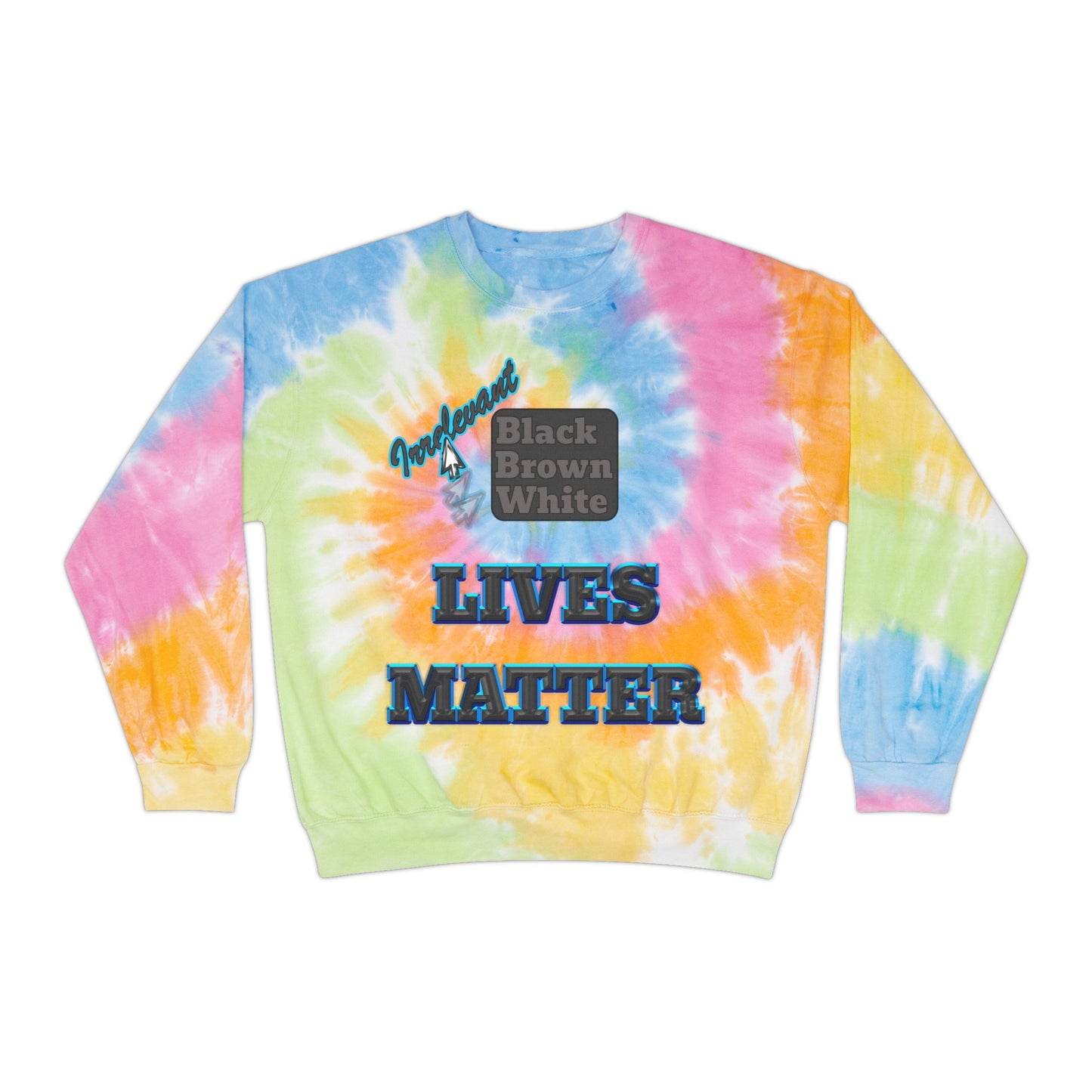 irrelevant - Unisex Tie-Dye Sweatshirt