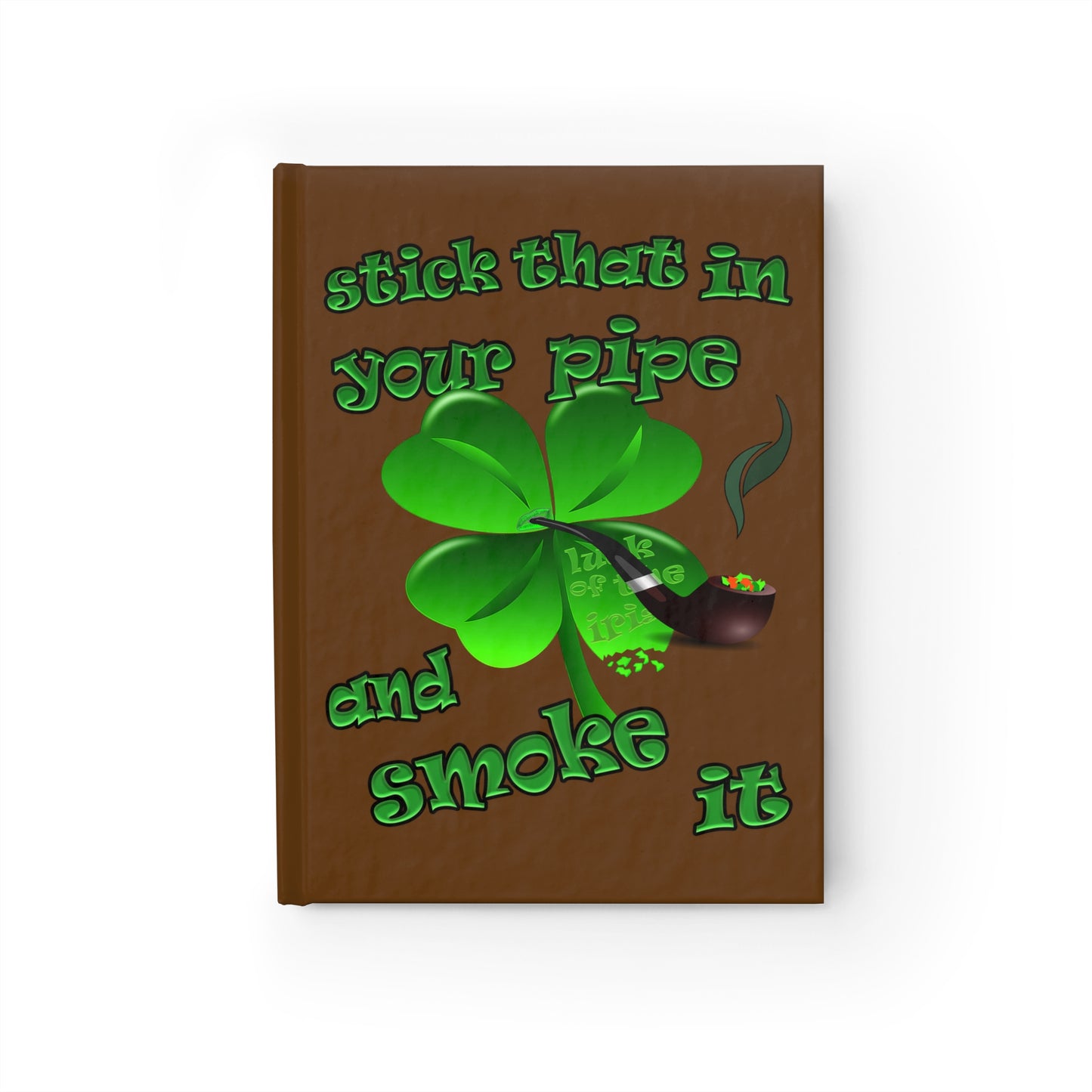stick that in your pipe and smoke it - journal-lined (brown)