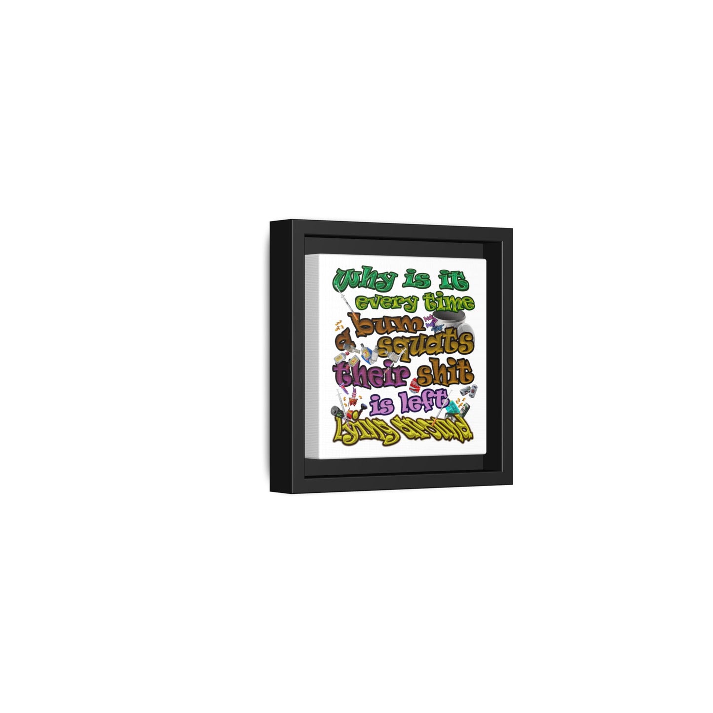 the bum's shit - framed canvas art (white)