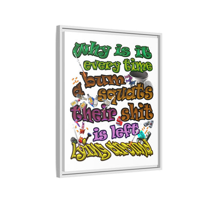 the bum's shit - framed canvas art (white)