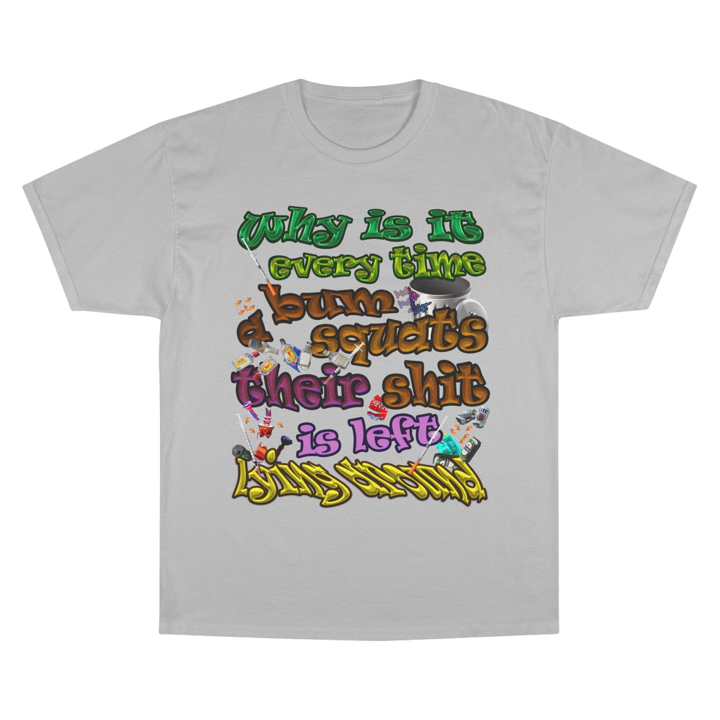 the bum's shit - Champion T-Shirt