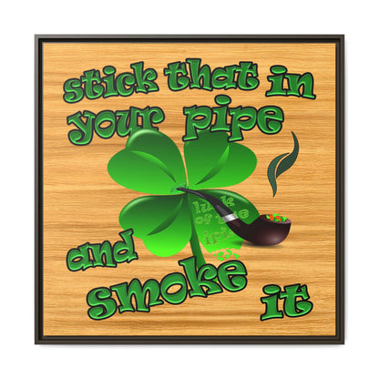 stick that in your pipe and smoke it - framed canvas art (butterscotch wood finish)