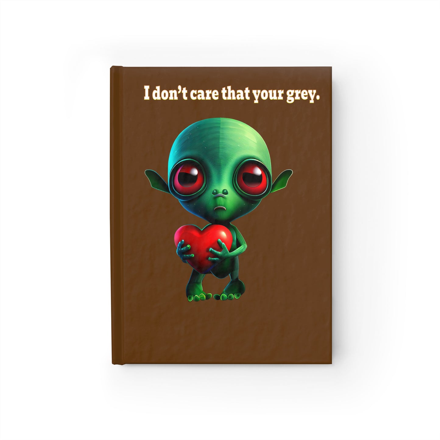 I don't care that your grey - journal-lined (brown)