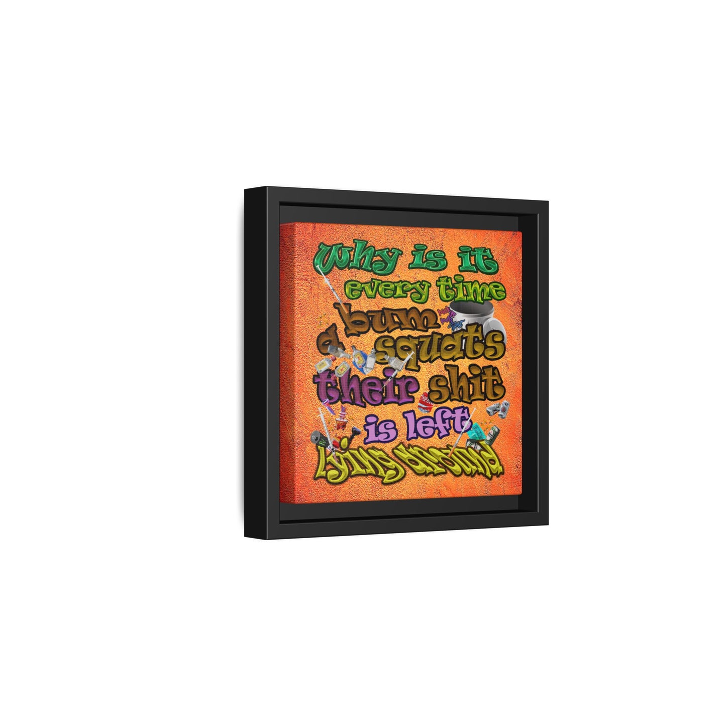 the bum's shit - framed canvas art (burnt orange)