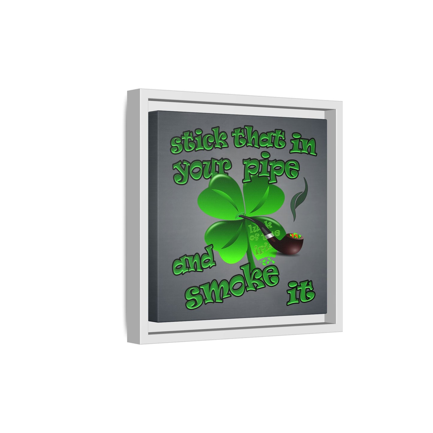 stick that in your pipe and smoke it - framed canvas art (grey-light grey)