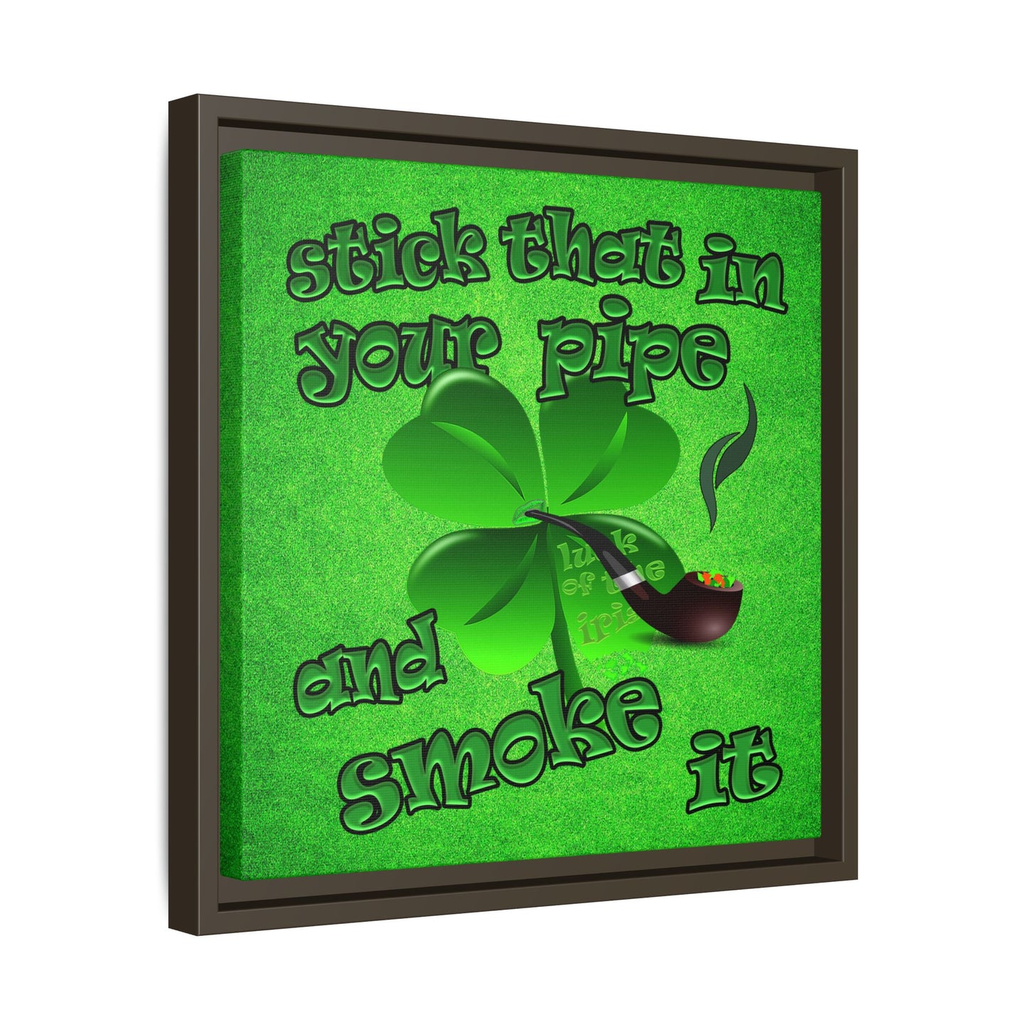 stick that in your pipe and smoke it - framed canvas art (green turf)
