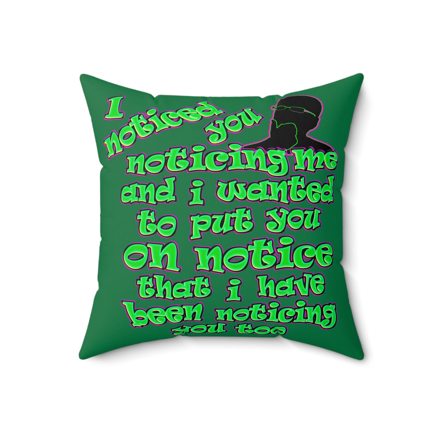 noticed you noticing - Spun Polyester Square Pillow - (dark green)