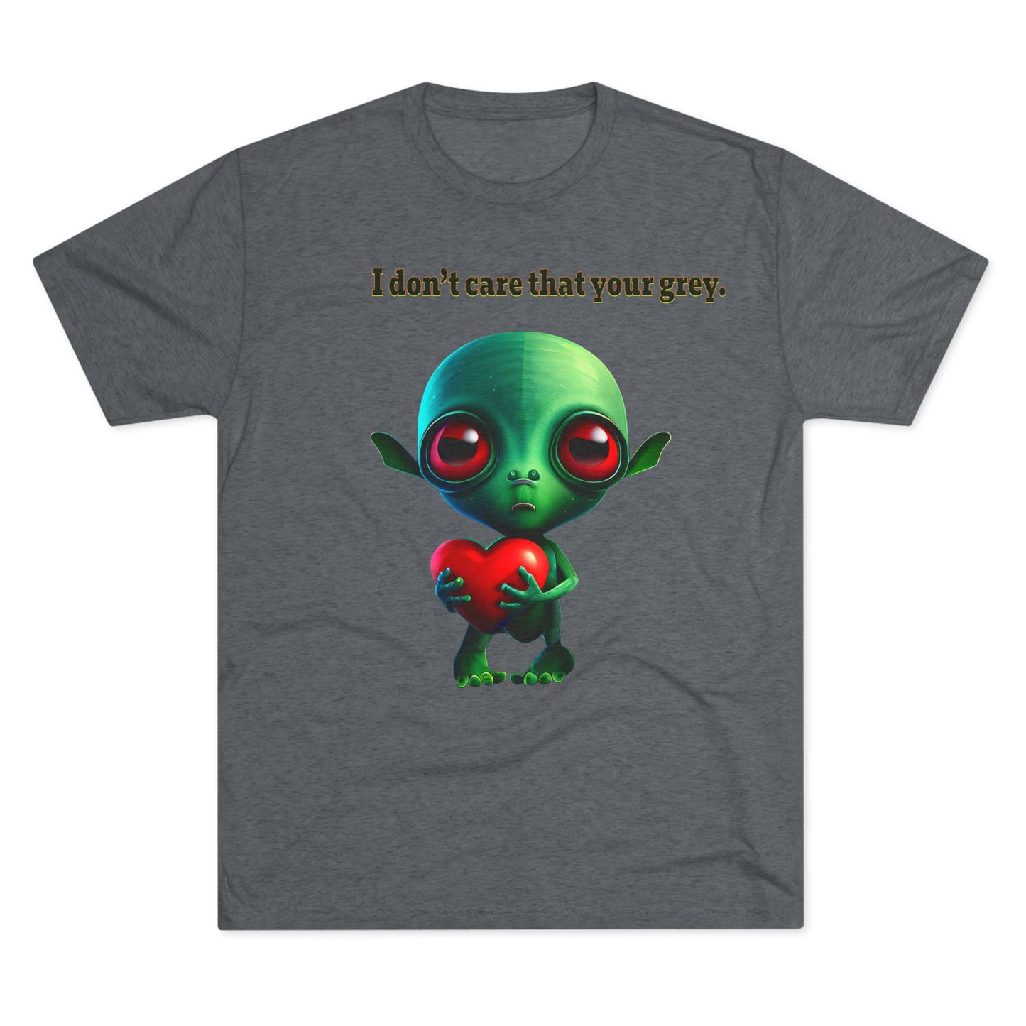 I don't care that your grey - Unisex Tri-Blend Crew Tee