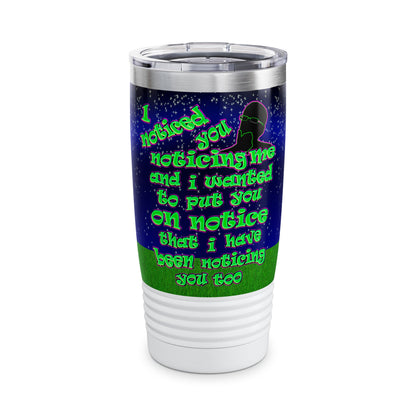 noticed you noticing - Ringneck Tumbler, 20oz ('snoops' background)
